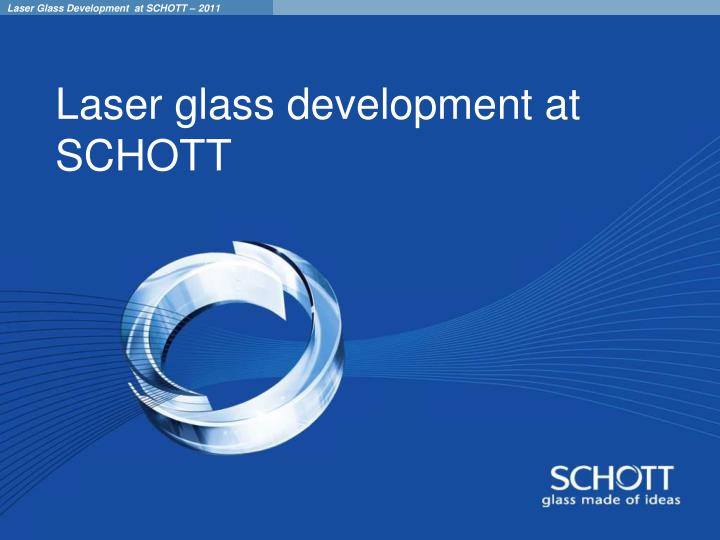 laser glass development at schott