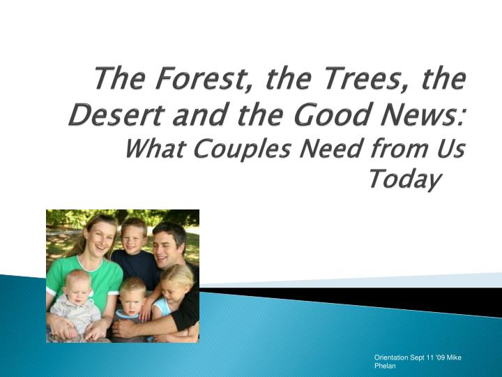 the forest the trees the desert and the good news what couples need from us today