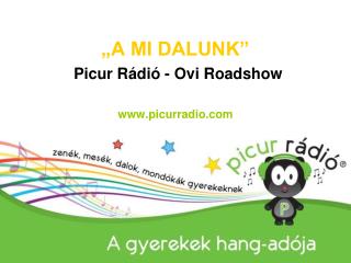 a mi dalunk picur r di ovi roadshow www picurradio com