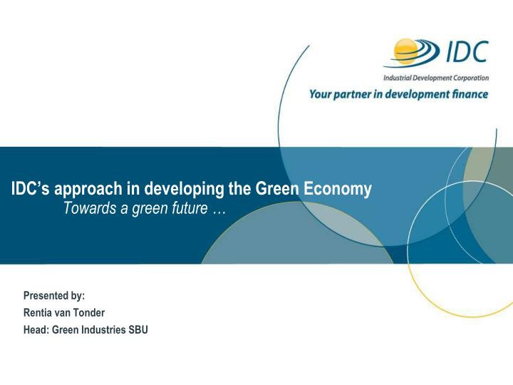 idc s approach in developing the green economy towards a green future