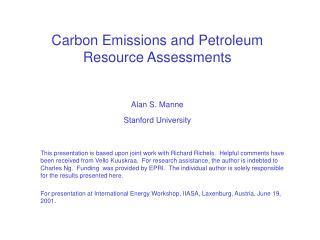 Carbon Emissions and Petroleum Resource Assessments Alan S. Manne Stanford University