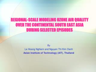 By Le Hoang Nghiem and Nguyen Thi Kim Oanh Asian Institute of Technology (AIT), Thailand