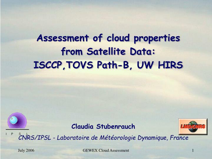 assessment of cloud properties from satellite data isccp tovs path b uw hirs