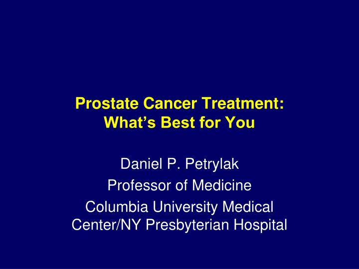 prostate cancer treatment what s best for you