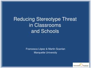 Reducing Stereotype Threat in Classrooms and Schools