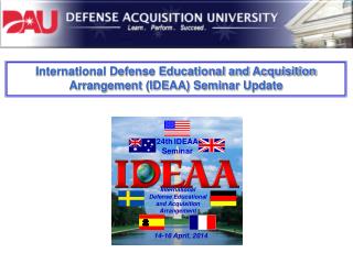 International Defense Educational and Acquisition Arrangement (IDEAA) Seminar Update