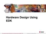 Hardware Design Using EDK - Adding System Components and IP Integration - slide 1