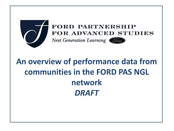 an overview of performance data from communities in the ford pas ngl network draft