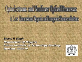 Bhanu P. Singh Department Of Physics Indian Institute of Technology Bombay, Mumbai- 400076