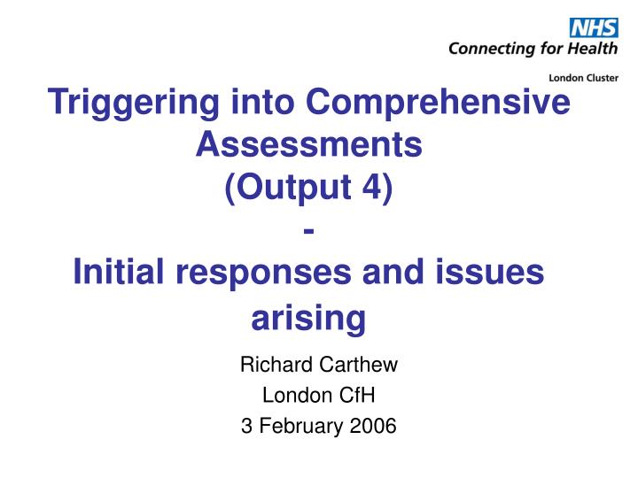 triggering into comprehensive assessments output 4 initial responses and issues arising