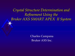 Crystal Structure Determination and Refinement Using the Bruker AXS SMART APEX II System