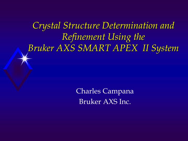 crystal structure determination and refinement using the bruker axs smart apex ii system