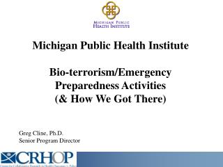 Michigan Public Health Institute Bio-terrorism/Emergency Preparedness Activities