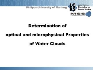 Determination of optical and microphysical Properties of Water Clouds
