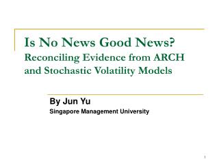 Is No News Good News? Reconciling Evidence from ARCH and Stochastic Volatility Models
