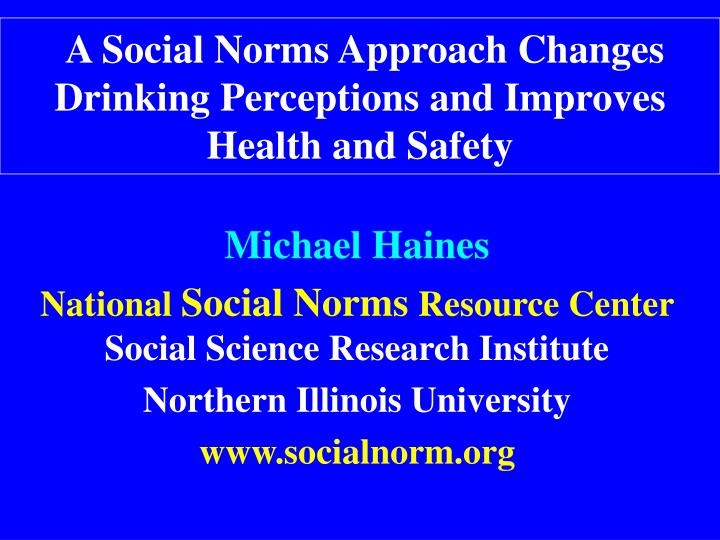 a social norms approach changes drinking perceptions and improves health and safety