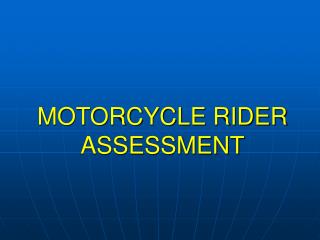 MOTORCYCLE RIDER ASSESSMENT