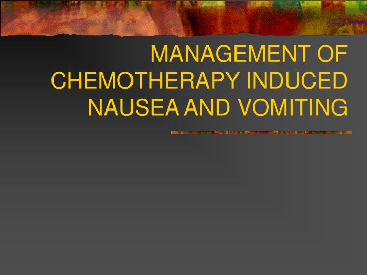 management of chemotherapy induced nausea and vomiting