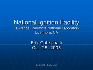 National Ignition Facility Lawrence Livermore National Laboratory Livermore, CA