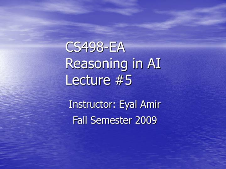 cs498 ea reasoning in ai lecture 5
