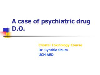 A case of psychiatric drug D.O.
