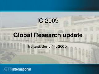 IC 2009 Global Research update