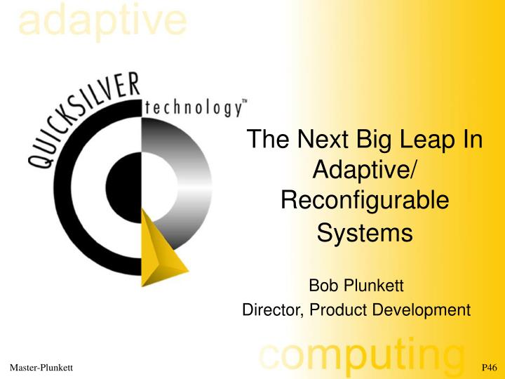the next big leap in adaptive reconfigurable systems