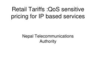 Retail Tariffs :QoS sensitive pricing for IP based services