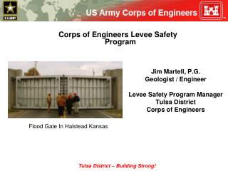 Jim Martell, P.G. Geologist / Engineer Levee Safety Program Manager Tulsa District