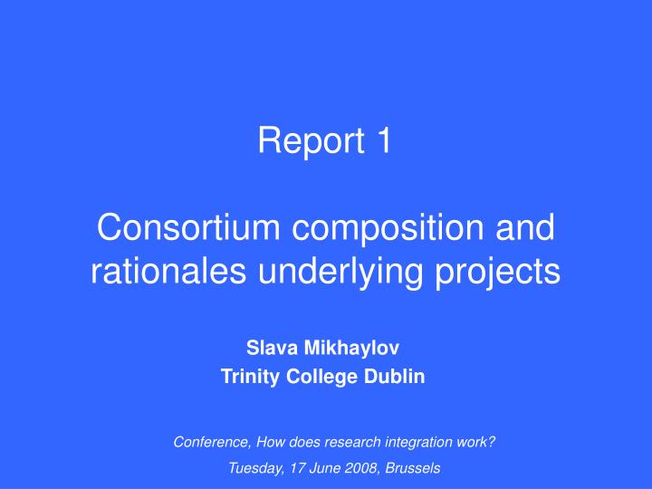 report 1 consortium composition and rationales underlying projects
