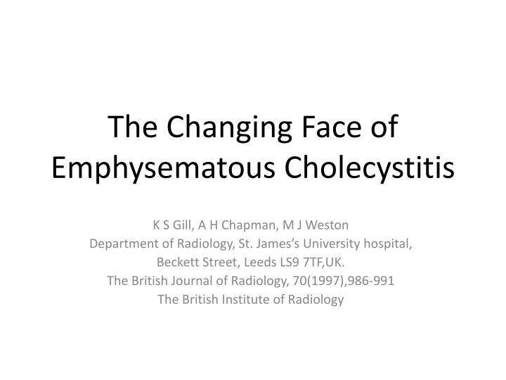 the changing face of emphysematous cholecystitis