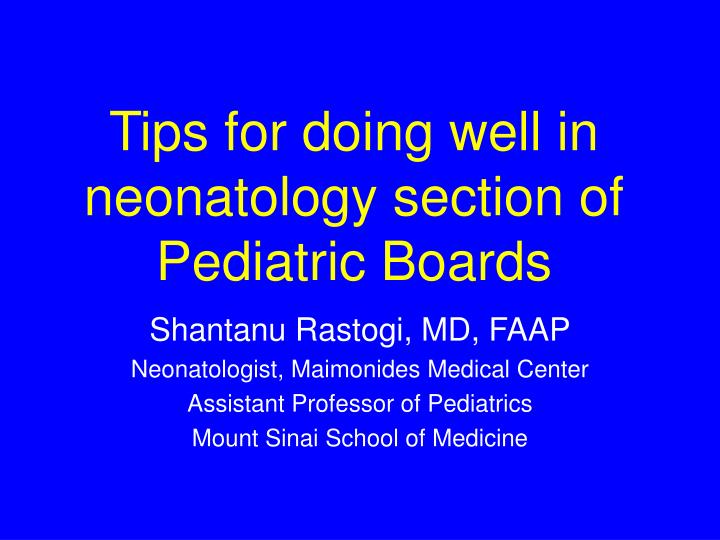 tips for doing well in neonatology section of pediatric boards