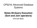 CPS216: Advanced Database Systems Notes 06:Query Execution (Sort and Join operators) - slide 1