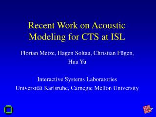 Recent Work on Acoustic Modeling for CTS at ISL