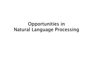 Opportunities in Natural Language Processing