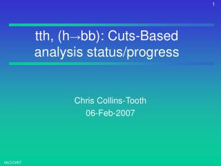 tth, (h ? bb): Cuts-Based analysis status/progress