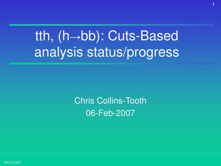tth h bb cuts based analysis status progress