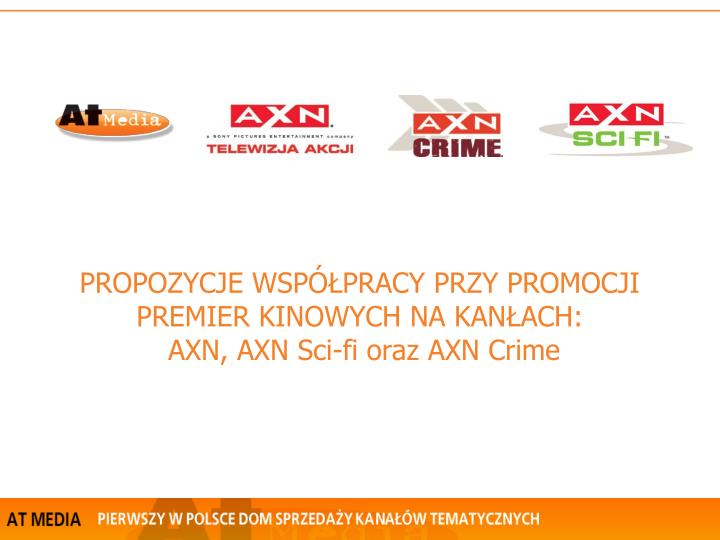 propozycje wsp pracy przy promocji premier kinowych na kan ach axn axn sci fi oraz axn crime