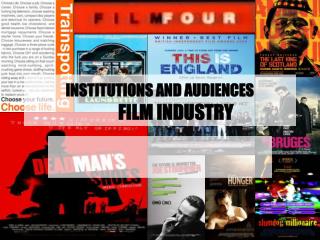 INSTITUTIONS AND AUDIENCES 	FILM INDUSTRY