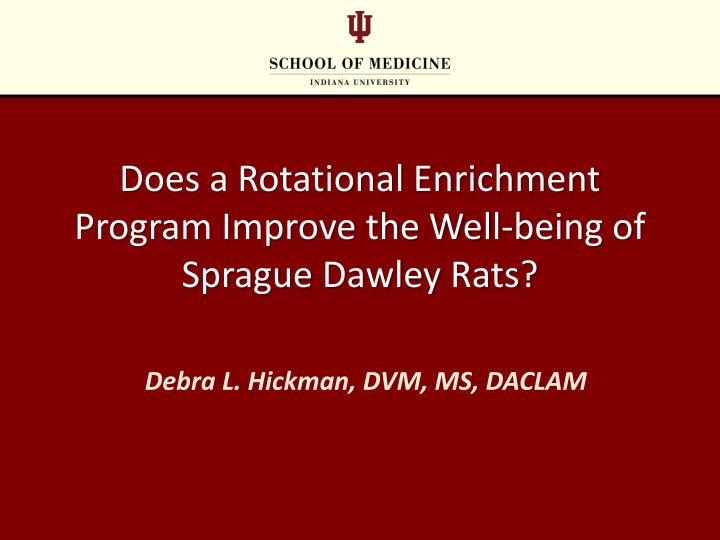 does a rotational enrichment program improve the well being of sprague dawley rats