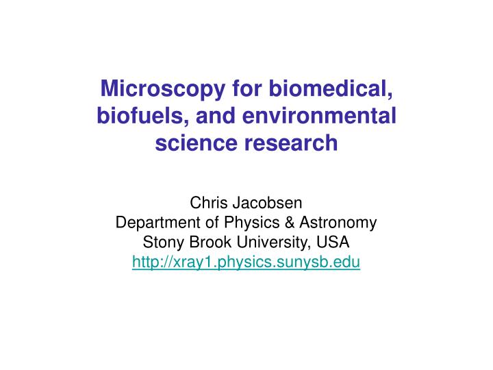 microscopy for biomedical biofuels and environmental science research