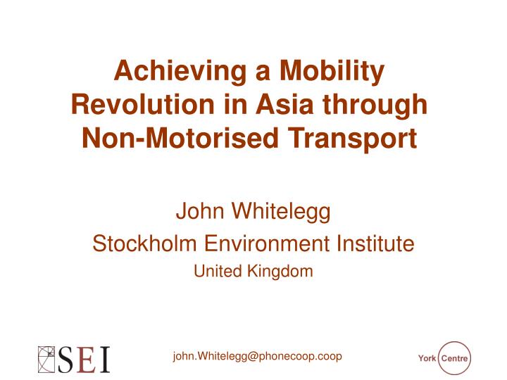 achieving a mobility revolution in asia through non motorised transport