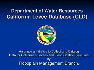 Department of Water Resources California Levee Database (CLD)