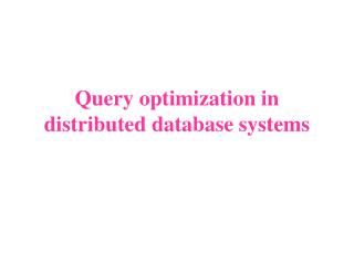 Query optimization in distributed database systems