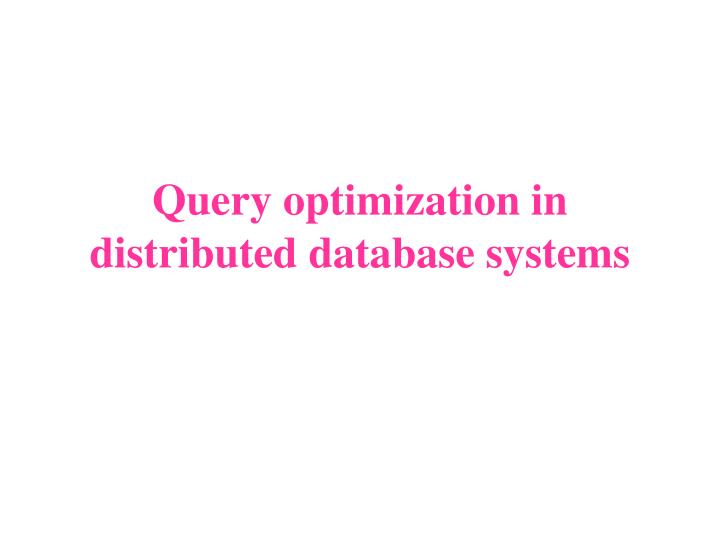 query optimization in distributed database systems