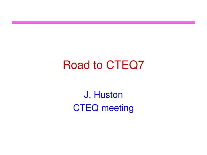 road to cteq7