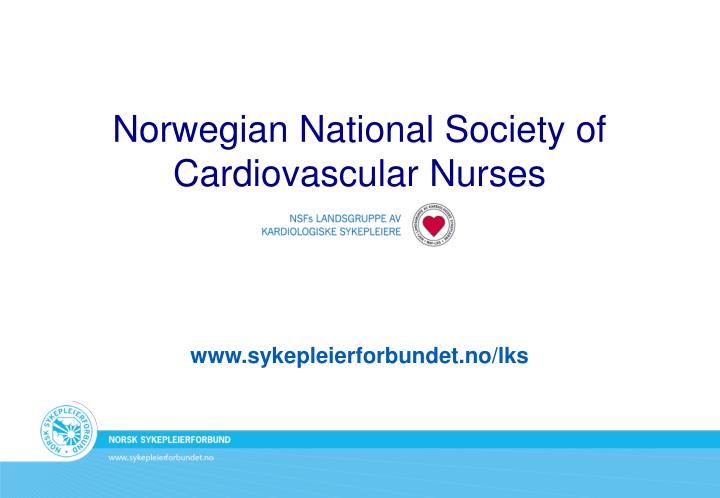 norwegian national society of cardiovascular nurses www sykepleierforbundet no lks