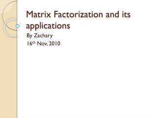 Matrix Factorization and its applications