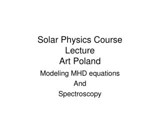 Solar Physics Course Lecture Art Poland