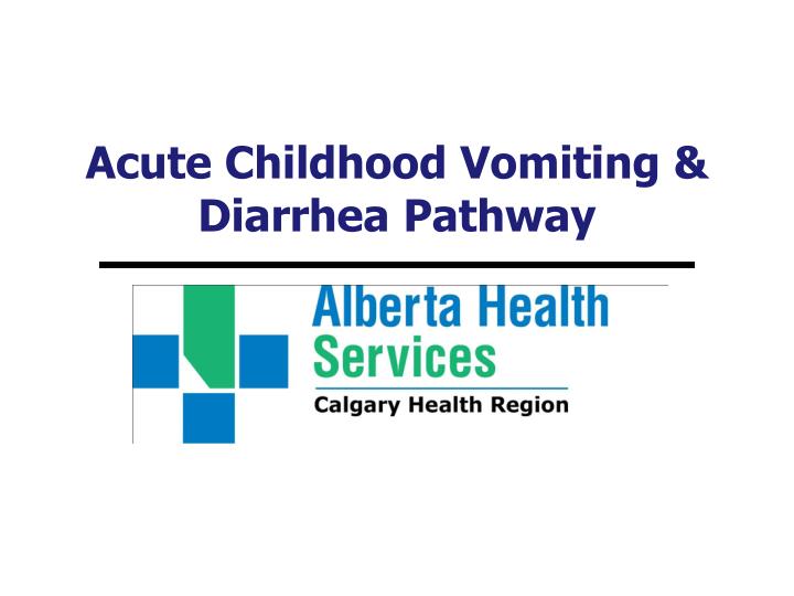 acute childhood vomiting diarrhea pathway